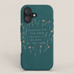 "Through Sun And Rain, You Will Bloom All The Same." iPhone Case