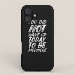 You Did Not Wake Up Today To Be Mediocre black and white monochrome typography poster design iPhone Case
